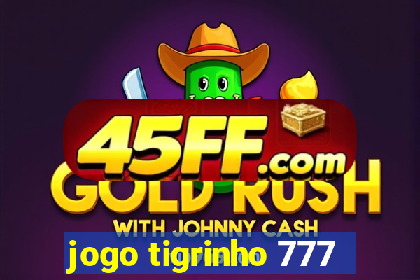 jogo tigrinho 777